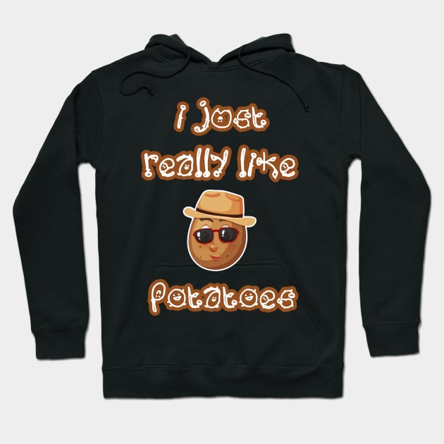 I Just Really Like Potatoes - Funny Potato gift Hoodie by Goods-by-Jojo